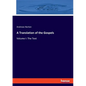 A Translation of the Gospels: Volume I: The Text - Paperback