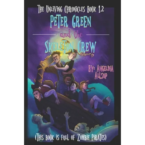 Peter Green and the Skeleton Crew: This Book is Full of Zombie Pirates - Paperback
