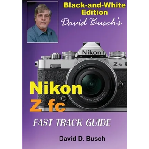 David Busch's Nikon Z fc FAST TRACK GUIDE Black & White Edition - Paperback