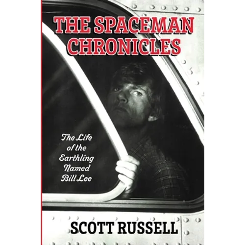 The Spaceman Chronicles: The Life of the Earthling Named Bill Lee - Paperback