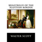 Minstrelsy of the Scottish border - Paperback