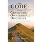 The CODE - A Life of Gratitude, Ownership, and Discipline: A Fable About Unlocking Your Fullest Potential - Hardcover
