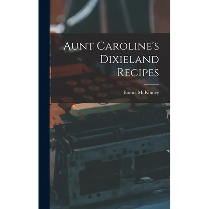 Aunt Caroline's Dixieland Recipes - Hardcover
