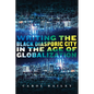 Writing the Black Diasporic City in the Age of Globalization - Paperback