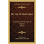 The Life Of Abdel Kader: Ex-Sultan Of The Arabs Of Algeria (1867) - Hardcover
