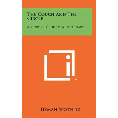 The Couch and the Circle: A Story of Group Psychotherapy - Hardcover