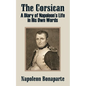 The Corsican: A Diary of Napoleon's Life in His Own Words - Paperback