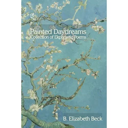 Painted Daydreams: Collection of Ekphrastic Poems - Paperback