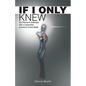 If I Only Knew: One Woman's Challenges After a Liposuction Procedure Turned Deadly - Paperback