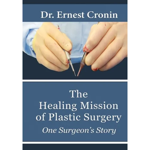 The Healing Mission of Plastic Surgery: One Surgeon's Story - Paperback