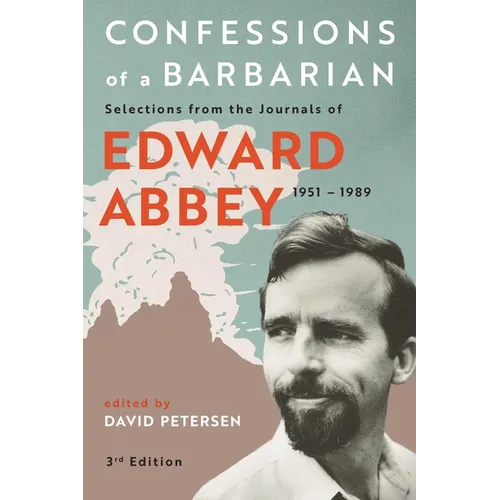 Confessions of a Barbarian: Selections from the Journals of Edward Abbey, 1951 - 1989 - Paperback