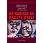 As Radical as Reality Itself: Essays on Marxism and Art for the 21st Century - Paperback