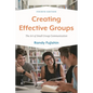 Creating Effective Groups: The Art of Small Group Communication - Hardcover
