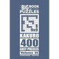 The Big Book of Logic Puzzles - Kakuro 400 Easy (Volume 25) - Paperback