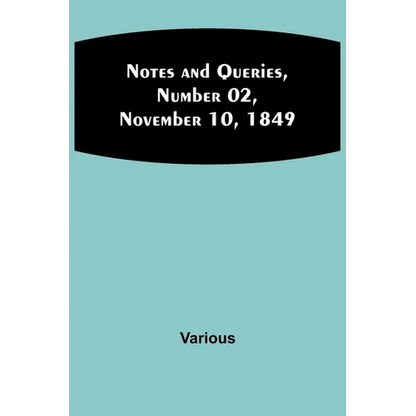 Notes and Queries, Number 02, November 10, 1849 - Paperback