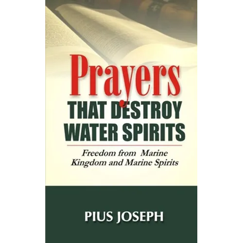 Prayers that Destroy Water Spirits: Freedom from marine Kingdom and Marine Spirits - Paperback