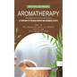 Aromatherapy: A Symphony of Colored Energy and Aromatic Scents (How to Use Essential Oils to Improve Health and Well-being at Home) - Paperback