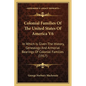 Colonial Families Of The United States Of America V6: In Which Is Given The History, Genealogy And Armorial Bearings Of Colonial Families (1917) - Paperback