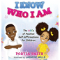 I Know Who I Am: The ABCs of Positive Self-Affirmations for Children - Hardcover