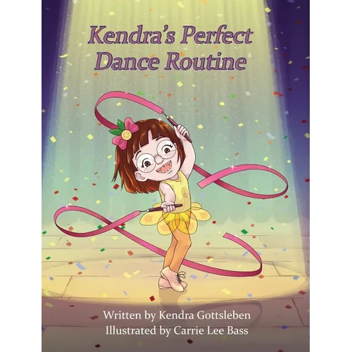 Kendra's Perfect Dance Routine - Hardcover