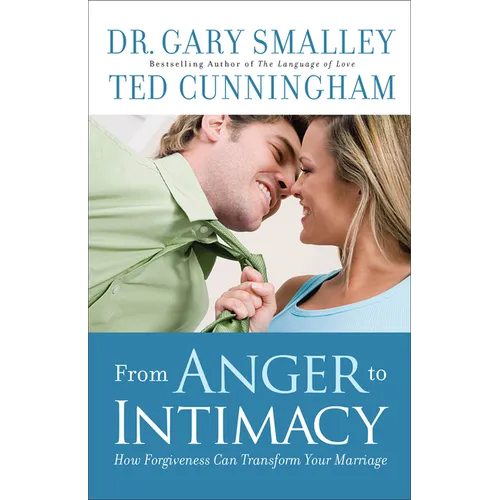 From Anger to Intimacy: How Forgiveness Can Transform Your Marriage - Paperback