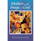 Mothers as the Image of God - Paperback