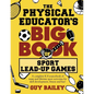 The Physical Educator's Big Book of Sport Lead-Up Games: A complete K-8 sourcebook of team and lifetime sport activities for skill development, fitnes - Paperback