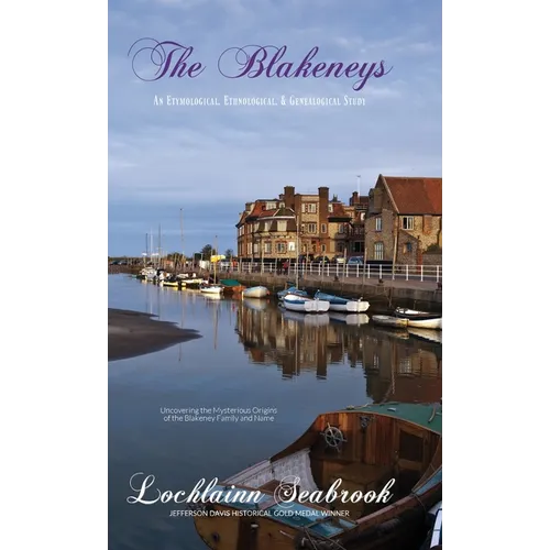 The Blakeneys: An Etymological, Ethnological, and Genealogical Study - Hardcover