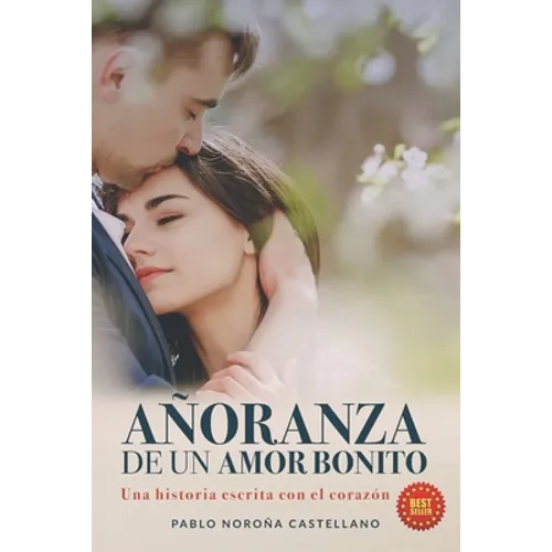 Añoranza de Un Amor Bonito: Una historia escrita con el corazón - Paperback