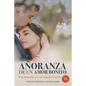 Añoranza de Un Amor Bonito: Una historia escrita con el corazón - Paperback