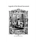 Legends of the Blessed Sacrament: Gathered From the History of the Church and the Lives of the Saints - Paperback