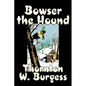 Bowser the Hound by Thornton Burgess, Fiction, Animals, Fantasy & Magic - Hardcover