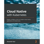 Cloud Native with Kubernetes: Deploy, configure, and run modern cloud native applications on Kubernetes - Paperback