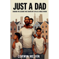 Just A Dad - Sharing the Lessons that Shaped My Life as a Single Father - Paperback