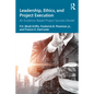 Leadership, Ethics, and Project Execution: An Evidence-Based Project Success Model - Paperback
