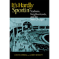 It's Hardly Sportin': Stadiums, Neighborhoods, and the New Chicago - Paperback