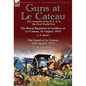 Guns at Le Cateau: Two Accounts of the B. E. F. in the First World War-The Royal Regiment of Artillery at Le Cateau, 26 August, 1914 by a - Hardcover