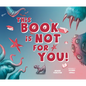 This Book Is Not for You: A Picture Book Without Any Ninjas, Zombies, or Aliens - Hardcover