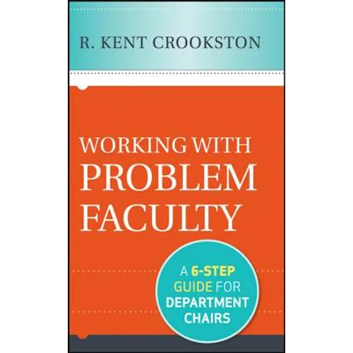 Working with Problem Faculty: A Six-Step Guide for Department Chairs - Hardcover