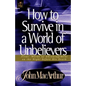 How to Survive in a World of Unbelievers - Paperback