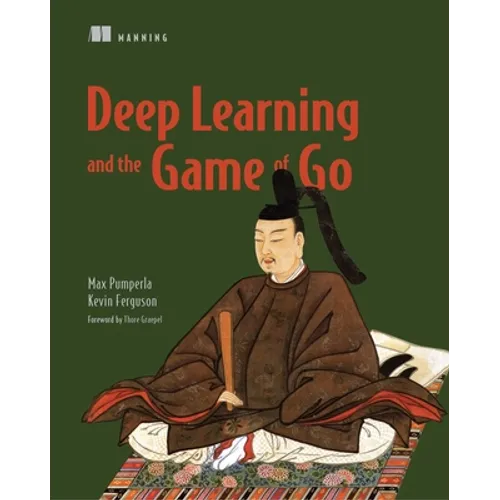Deep Learning and the Game of Go - Paperback