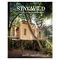 Stay Wild: Cabins, Rural Getaways and Sublime Solitude - Hardcover