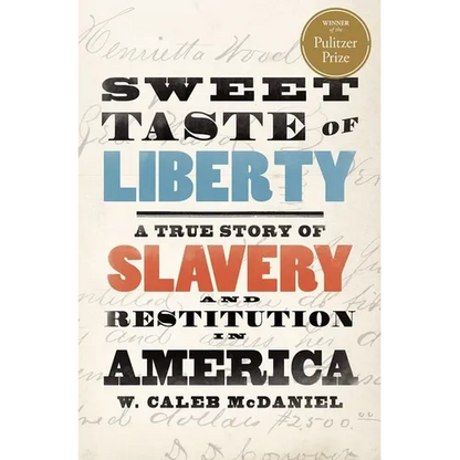 Sweet Taste of Liberty: A True Story of Slavery and Restitution in America - Hardcover