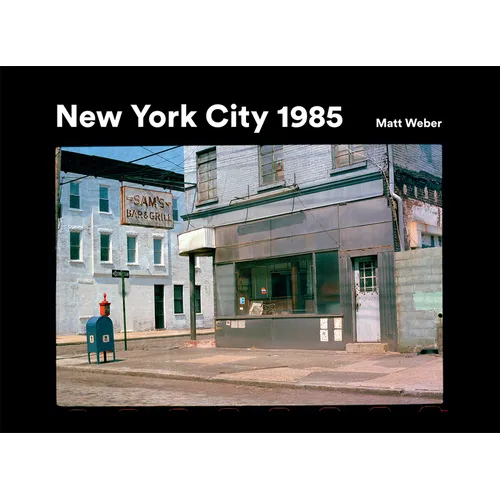 New York City 1985: New York City 1985 in Photographs - Hardcover