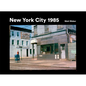 New York City 1985: New York City 1985 in Photographs - Hardcover
