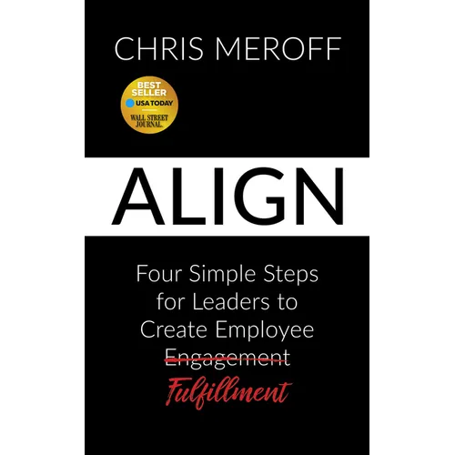 Align: Four Simple Steps for Leaders to Create Employee Fulfillment - Paperback