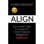 Align: Four Simple Steps for Leaders to Create Employee Fulfillment - Paperback