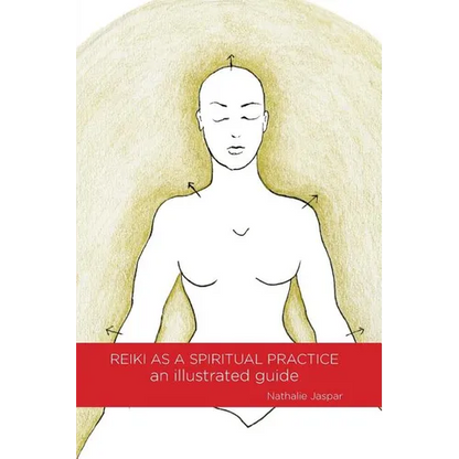 Reiki as a Spiritual Practice: An Illustrated Guide - Paperback