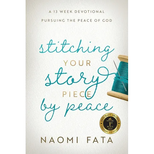 Stitching Your Story Piece by Peace A 13 Week Devotional Pursuing the Peace of God - Paperback