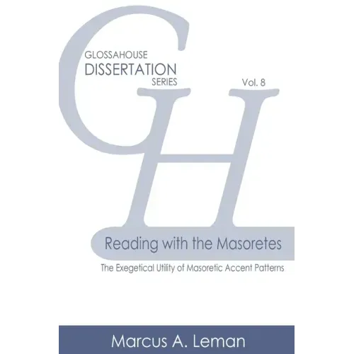 Reading with the Masoretes: The Exegetical Utility of Masoretic Accent Patterns - Paperback